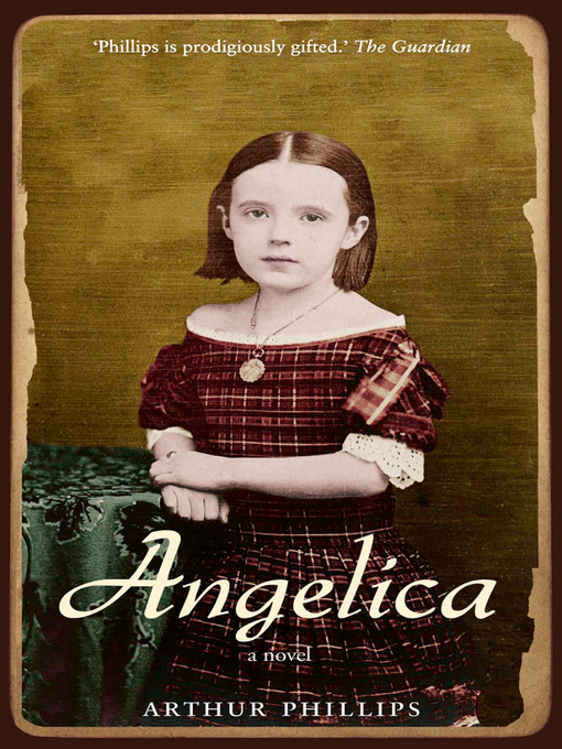 Title details for Angelica by Arthur Phillips - Available